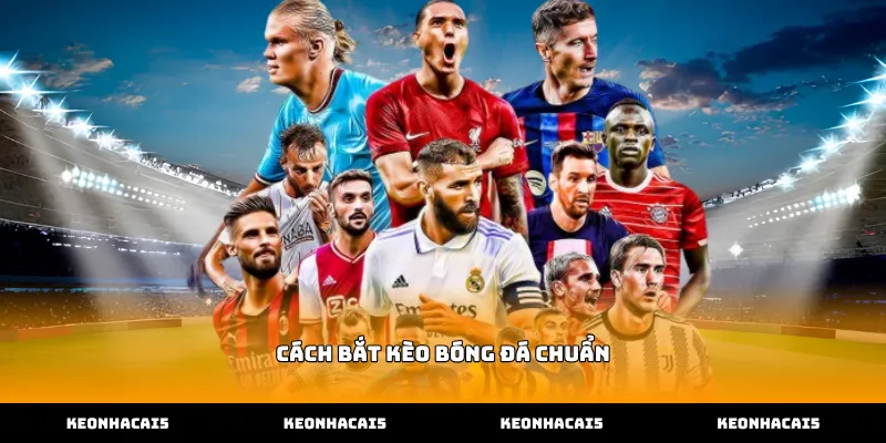 Bí quyết ứng dụng cách bắt kèo bóng đá chuẩn thông qua dữ liệu