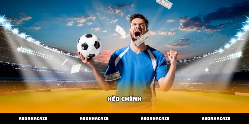 Phân tích khái niệm và tầm quan trọng của kèo chính bóng đá