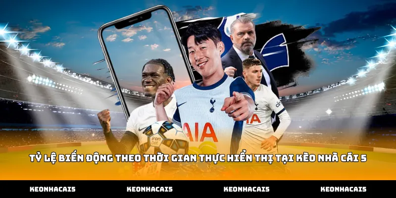 Tỷ lệ biến động theo thời gian thực hiển thị tại Kèo Nhà Cái 5