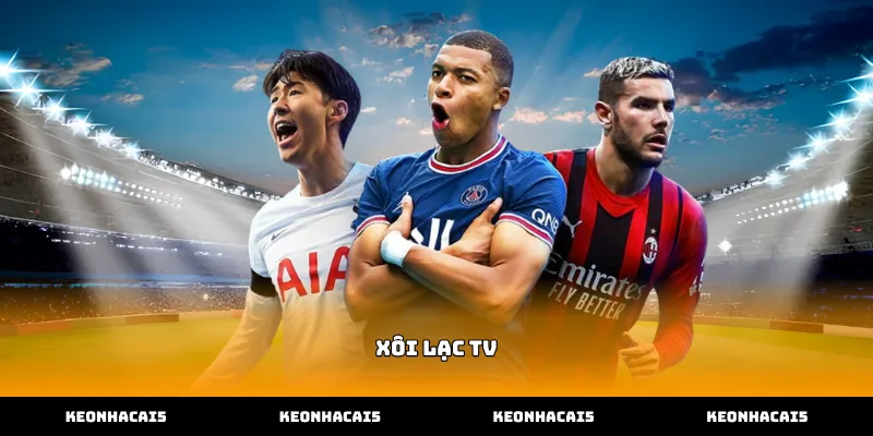 Cách tận dụng hiệu quả tính năng trực tiếp tại xôi lạc tv