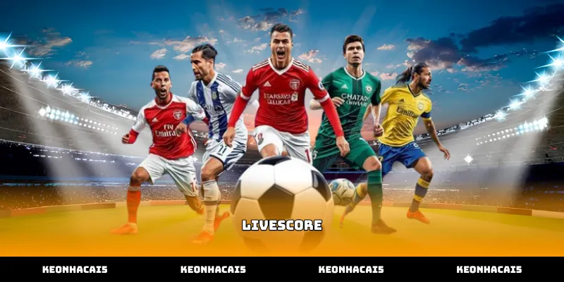Hướng dẫn khai thác tính năng Livescore cập nhật kết quả nhanh